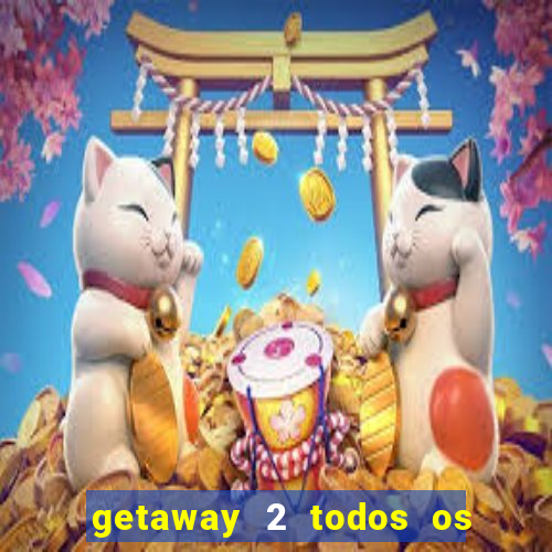 getaway 2 todos os carros 2024